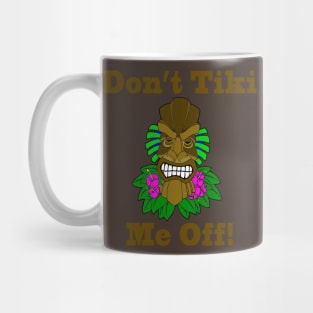 Don't Tiki Me Off Mug